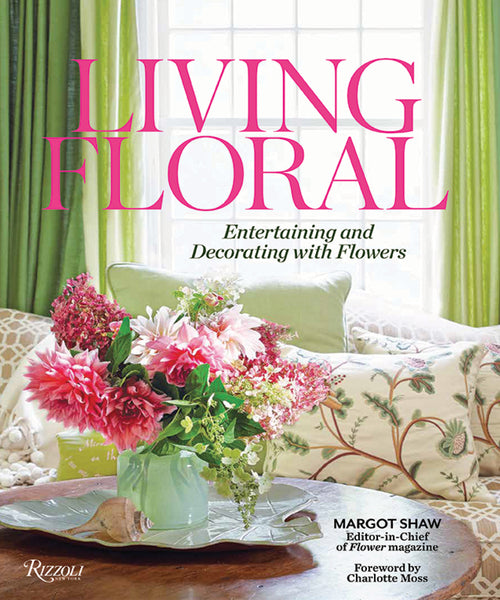 Living Floral: Entertaining and Decorating with Flowers – Flower ...
